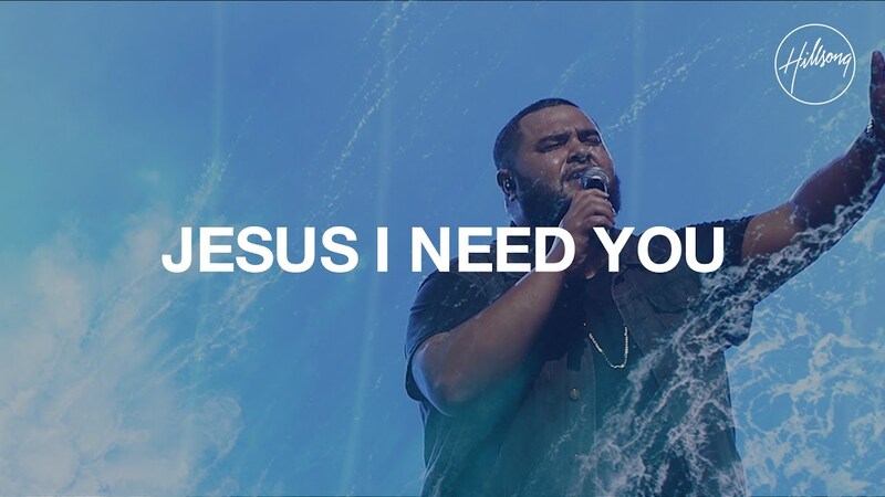 Jesus I Need You by Hillsong Worship MP3 Download, Lyrics.