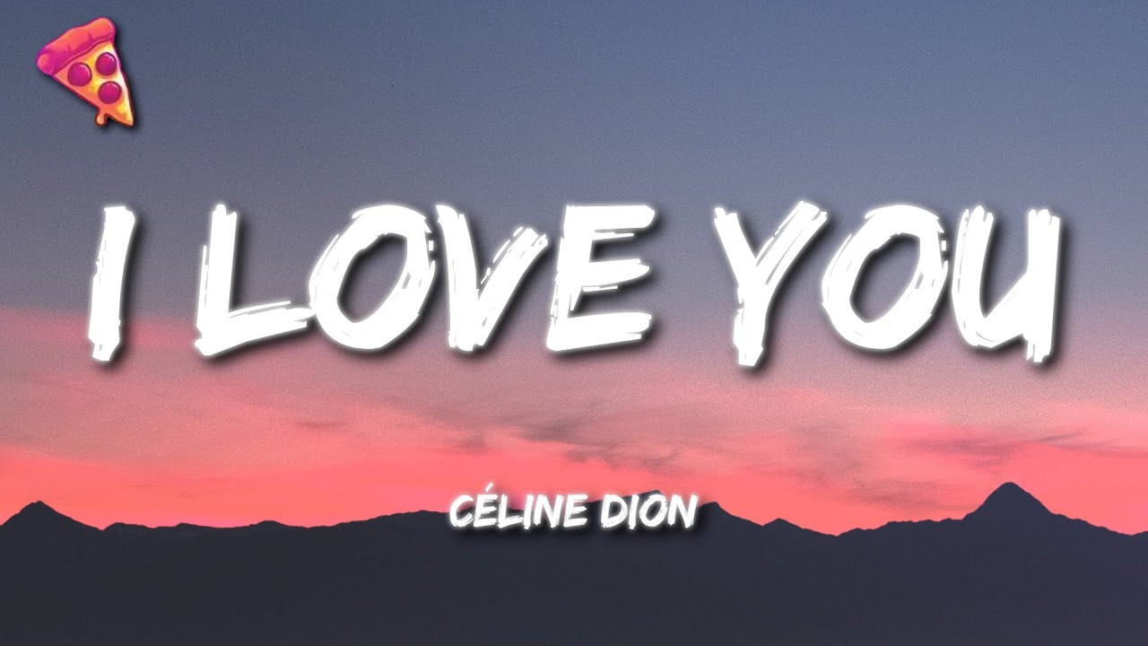 Céline Dion – I Love You (Mp3 Download, Lyrics)