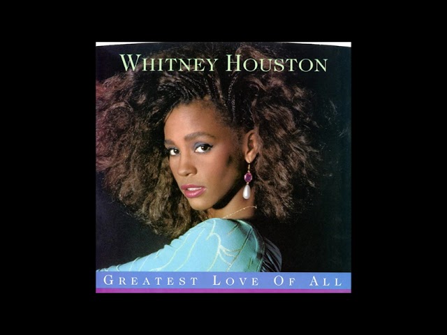 Greatest Love Of All by Whitney Houston