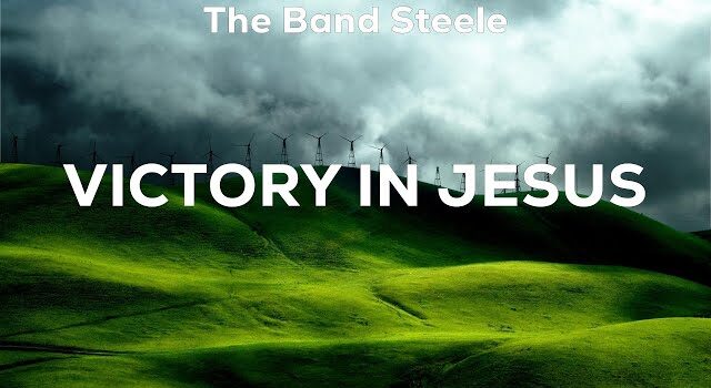 The Band Steele – Victory In Jesus ft. Bo Steele (Mp3 Download, Lyrics)