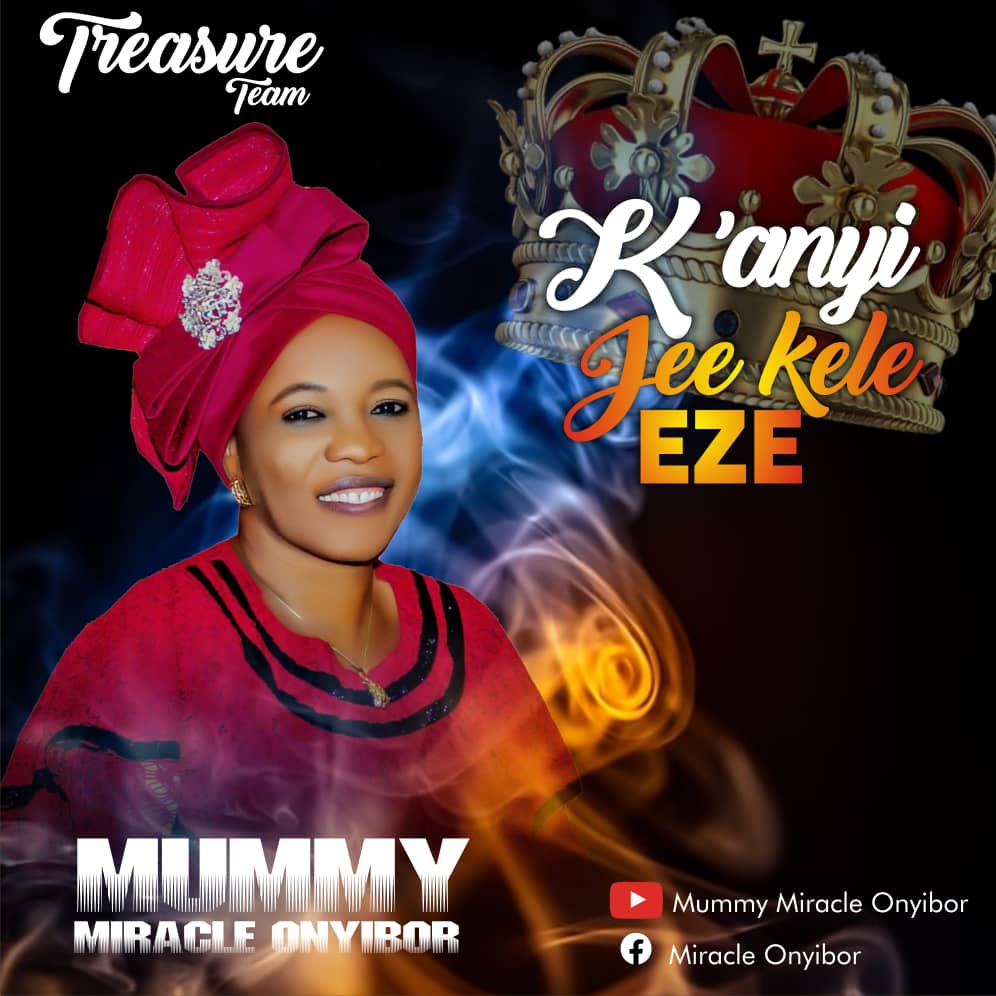 [ALBUM] Mummy Miracle Onyibor - K'anyi Jee Kele Eze