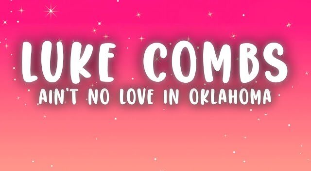 Ain’t No Love In Oklahoma by Luke Combs MP3 Download