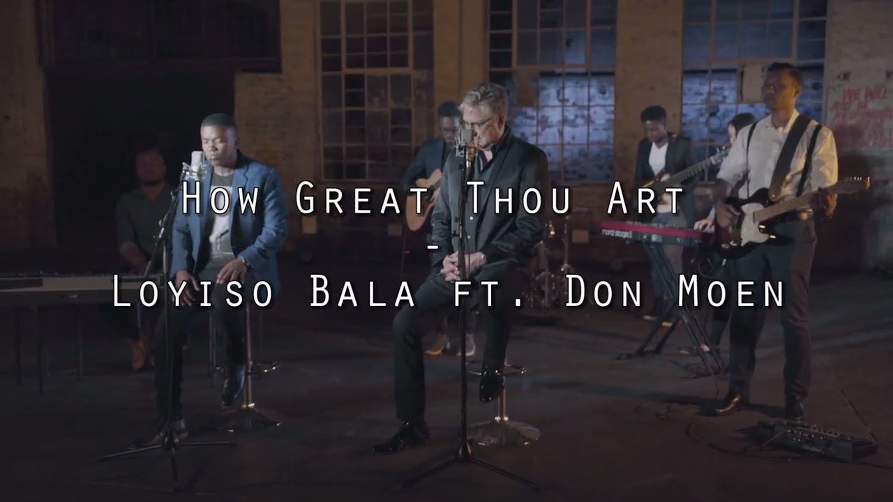 Don Moen – How Great Thou Art ft. Loyiso Bala (MP3 Download, Lyrics)