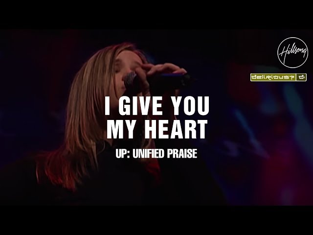 Lord I Give You My Heart by Hillsong Worship Ft Delirious (MP3 Download, Lyrics)