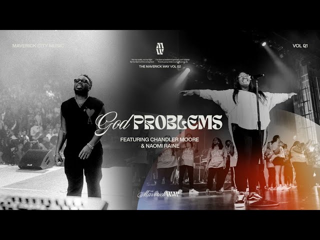 God Problems by Maverick City Ft. Chandler Moore, Naomi Raine